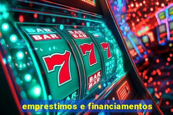 emprestimos e financiamentos